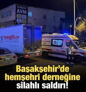 Başakşehir'de hemşehri derneğine silahlı saldırı!