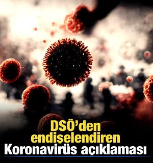 Dünya Sağlık Örgütü'nden endişelendiren Koronavirüs açıklaması