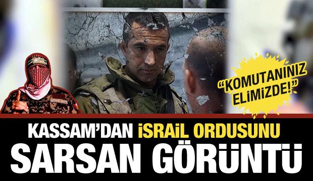 Kassam'dan İsrail ordusunu sarsan görüntü: 'Komutanınız elimizde!'