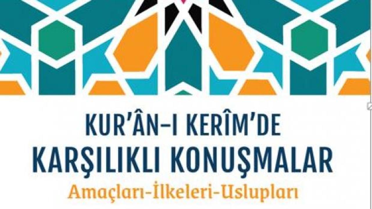 "Kuran-ı Kerim'de karşılıklı Konuşmalar Amaçları-İlkeleri Üslupları" okuyucuyla buluştu