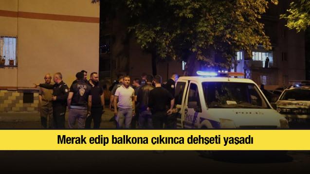 Merak edip balkona çıkınca dehşeti yaşadı