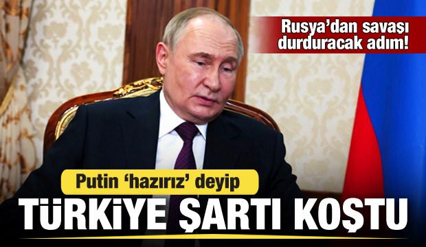 Rusya'dan savaşı durduracak adım! Putin 'Türkiye' şartı koşup resmen duyurdu